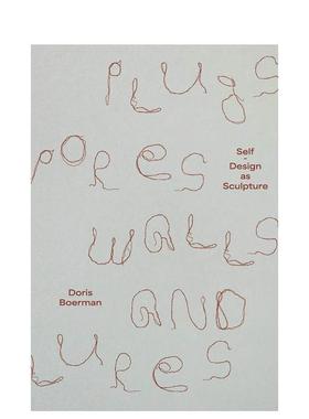 【现货】塞子、孔、壁和诱饵自行设计为雕塑 Plugs， Pores， Walls and Lures Self-Design 原版英文艺术画册画集图书