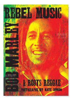 【现货】反叛音乐:鲍勃·马利和根源雷鬼 Rebel Music: Bob Marley & Roots Reggae英文传记原版图书外版进口书籍Kate Simon