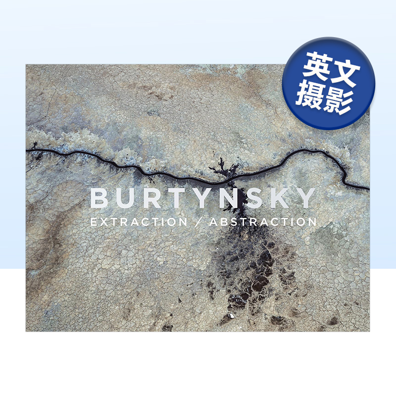 【预售】爱德华·伯汀斯基：抽取/抽象 Edward Burtynsky: Extraction / Abstraction 原版英文摄影
