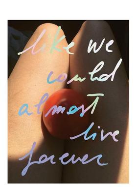 【现货】仿佛我们能永生 Like we could almost live forever 原版英文摄影作品集图书书籍