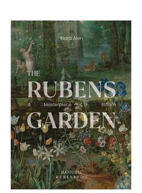 【预售】鲁本斯花园：盛开的杰作 The Rubens Garden: A Masterpiece in Bloom 原版英文艺术画册画集图书书籍