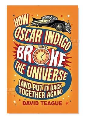 【现货】奥斯卡·Indigo如何打破宇宙(并将其重新组合) How Oscar Indigo Broke the Universe (And Put It Back Together Again)