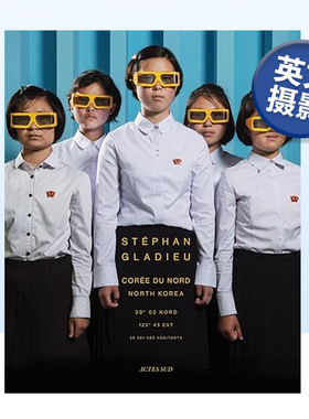斯蒂芬·格拉迪厄摄影集:朝鲜 Stéphan Gladieu: North Korea 英文原版纪实人文肖像摄影集 平装进口艺术画册书籍可单拍