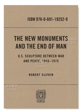 【预售】新纪念碑和人类的终结：战争与和平之间的美国雕塑 1945-1975 The New Monuments and the End of Man: U.S. Sculpture b