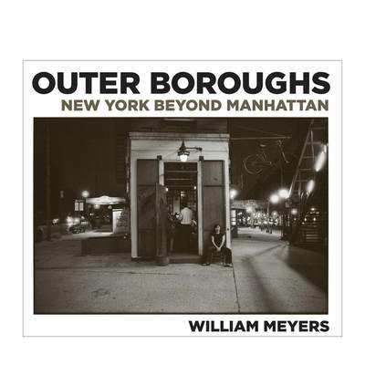 【预 售】William Meyers：曼哈顿以外的纽约 Outer Boroughs: New York Beyond Manhattan 原版英文摄影作品集