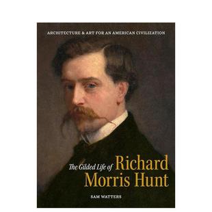 Hunt 英文建筑设计图书 The Richard Life 理查·莫里斯·亨特 Gilded 原版 Morris 预售