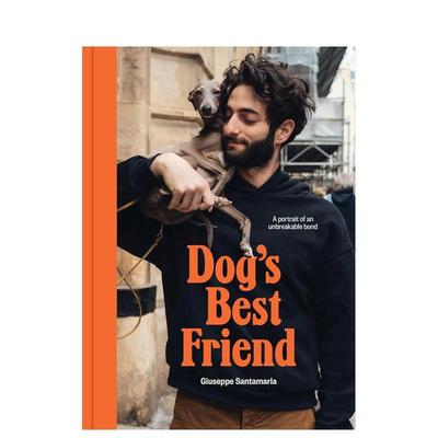 【预售】狗狗* 好的朋友：牢不可破的纽带肖像 Dog's Best Friend A portrait of an unbreakable bond 原版英文摄影作品集图书
