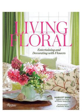 【预售】Living Floral: Entertaining and Decorating with Flowers，生活花卉:娱乐和花卉装饰图书书籍