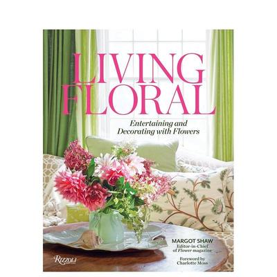 【预售】Living Floral: Entertaining and Decorating with Flowers，生活花卉:娱乐和花卉装饰图书书籍