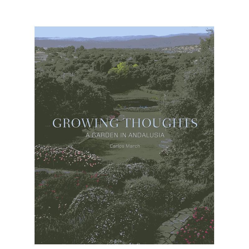 【预售】成长的思绪：安达卢西亚的花园 Growing Thoughts: A Garden in Andalusia 原版英文园林景观图书书籍