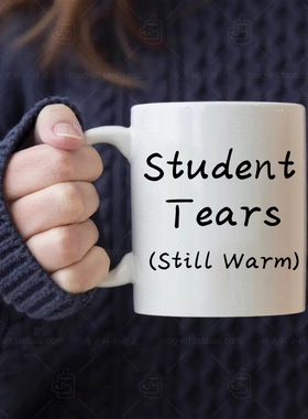Student Tears still warm趁热喝了同学老师马克杯水杯杯子礼物