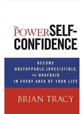 The Power Of Self-Confidence: Become Unstoppable, Irresistible, And Unafraid In Every Area Of Your Life 博库网