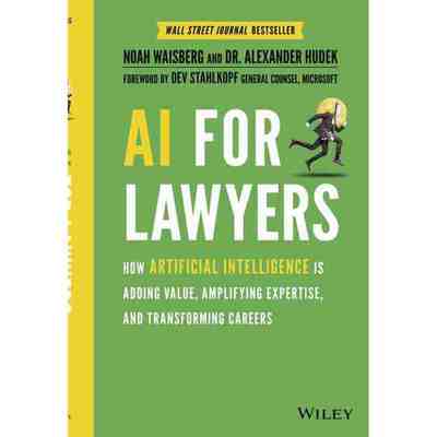 Ai For Lawyers: How Artificial Intelligence Is Adding Value, Amplifying Expertise, And Transforming Careers 博库网