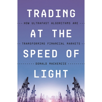 光速交易：超快算法如何改变金融市场 Trading at the Speed of Light：How Ultrafast Algorithms Are Transforming Financial