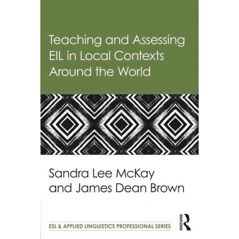 TF Teaching and Assessing EIL in Local Contexts Around the W