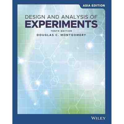 Design And Analysis Of Experiments, Tenth Edition Asia Editi