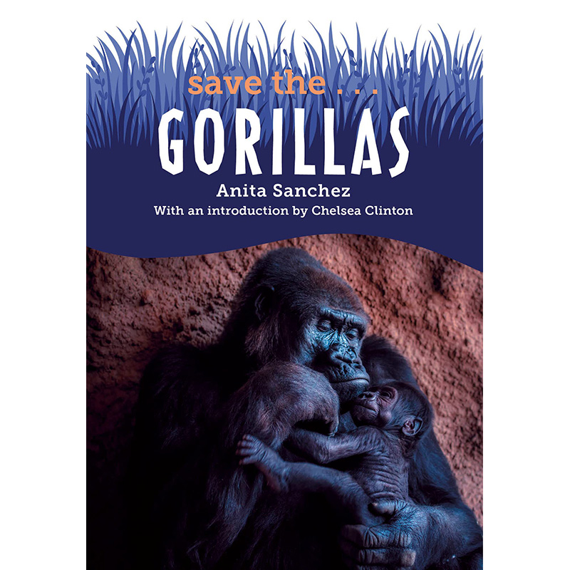 【预售】英文原版 Save the...Gorillas 拯救 大猩猩 Philomel Books Anita Sanchez 学习如何拯救他们喜爱的动物儿童科普书籍 书籍/杂志/报纸 儿童读物原版书 原图主图