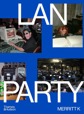 【特价清仓】英文原版Lan Party Inside The Multiplayer Revolution局域网聚会 Thames And Hudson Ltd Merritt K艺术书籍