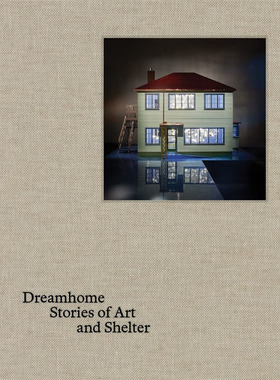 【特价清仓】英文原版Dreamhome: Stories of Art and Shelter艺术与庇护所的梦想家园故事  Justin Paton艺术鉴赏收藏书籍