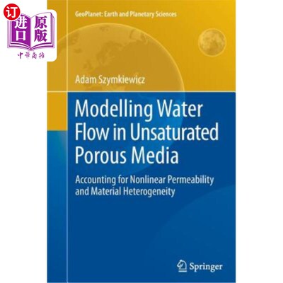 海外直订Modelling Water Flow in Unsaturated Porous Media: Accounting for Nonlinear Perme 非饱和多孔介质中的水流模拟：考