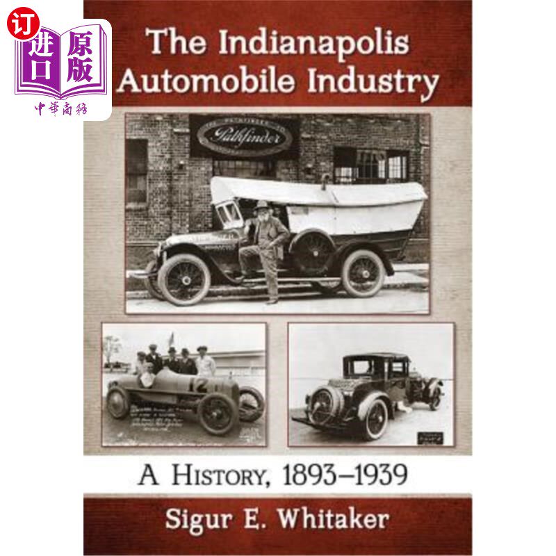 海外直订The Indianapolis Automobile Industry: A History, 1893-1939 印第安纳波利斯汽车工业:历史，1893-1939