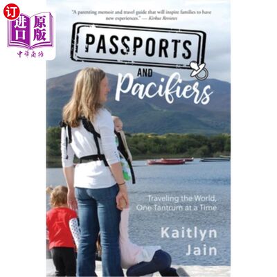 海外直订Passports and Pacifiers: Traveling the World, One Tantrum at a Time 护照和奶嘴:周游世界，一次发脾气