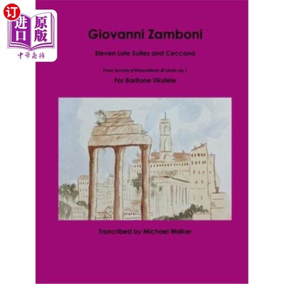 海外直订Giovanni Zamboni: Eleven Lute Suites and Ceccona From Sonata d'Intavolatura di L 乔瓦尼·赞博尼：十一个琵琶