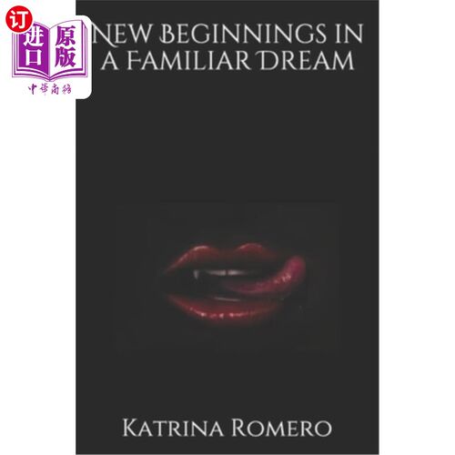 海外直订New Beginnings in a Familiar Dream: Written By: Katrina Romero 熟悉的梦想中的新开端:作者:卡特里娜·罗梅罗