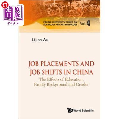 海外直订Job Placements and Job Shifts in China: The Effects of Education, Family Backgro 中国的就业安置和工作转移：