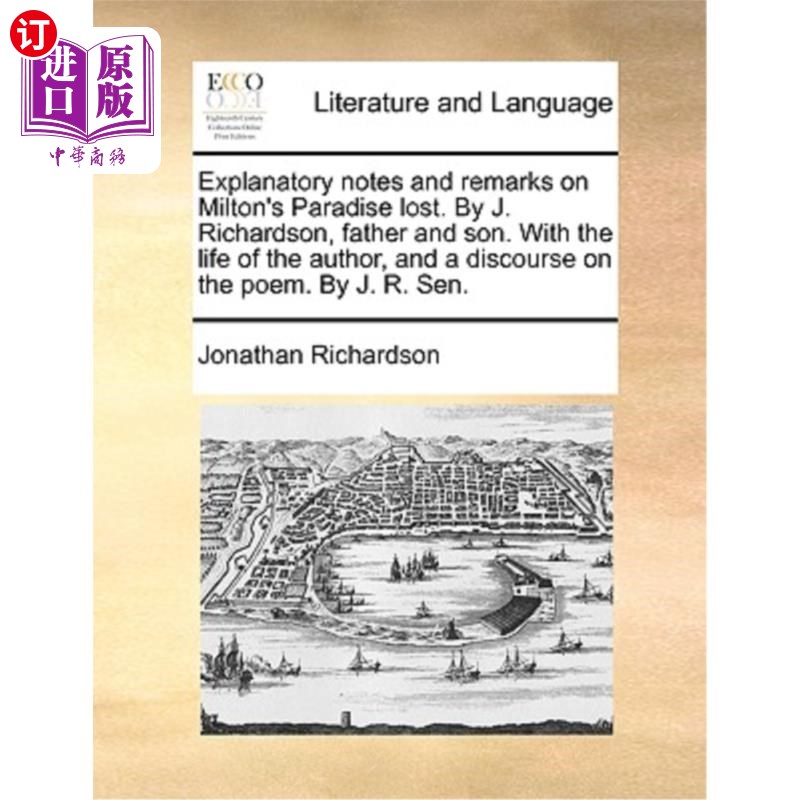 海外直订Explanatory notes and remarks on Milton's Paradise lost. By J. Richardson, fathe 弥尔顿《失乐园》的注释和注