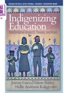 海外直订Indigenizing Education: Transformative Research, Theories, and Praxis 本土化教育:转型研究、理论与实践