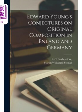 海外直订Edward Young's Conjectures on Original Composition in Enland and Germany 爱德华·杨对英国和德国原创创作的猜