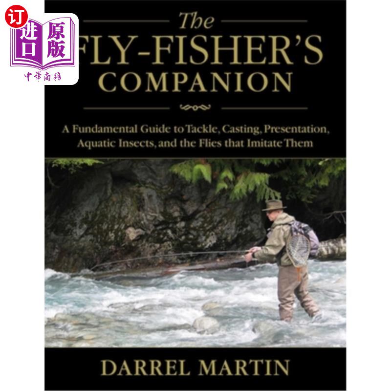 海外直订The Fly-Fisher's Companion: A Fundamental Guide to Tackle, Casting, Presentation 飞渔者的同伴：一个基本指南