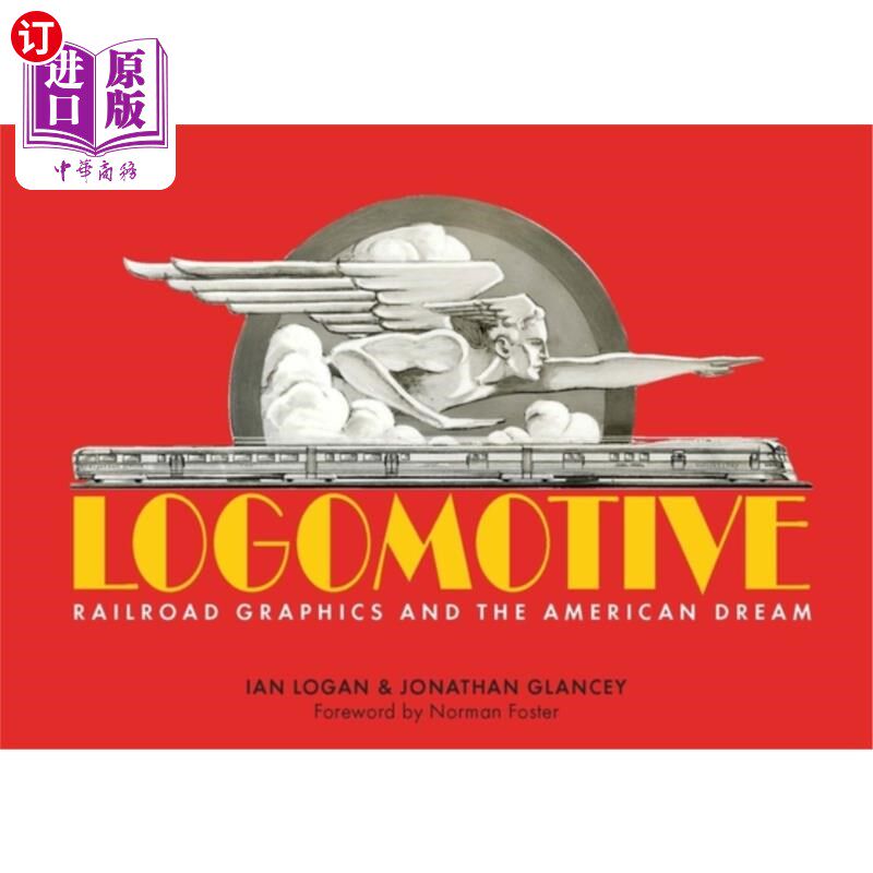 海外直订Logomotive: Railroad Graphics and the American Dream 标识动机：铁路图形与美国梦