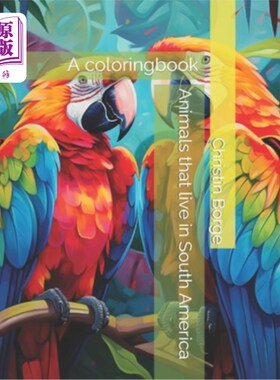 海外直订Animals that live in South America: A coloringbook 生活在南美洲的动物：一本着色书