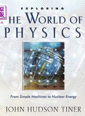 海外直订Exploring the World of Physics: From Simple Machines to Nuclear Energy 探索物理世界：从简单的机器到核能