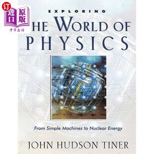 海外直订Exploring the World of Physics: From Simple Machines to Nuclear Energy 探索物理世界:从简单的机器到核能