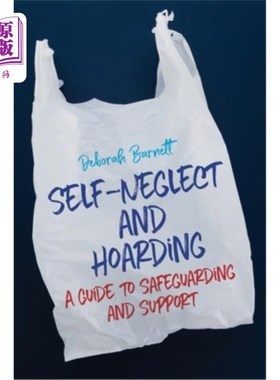 海外直订医药图书Self-Neglect and Hoarding: A Guide to Safeguarding and Support 自我忽视和囤积:保护和支持指南
