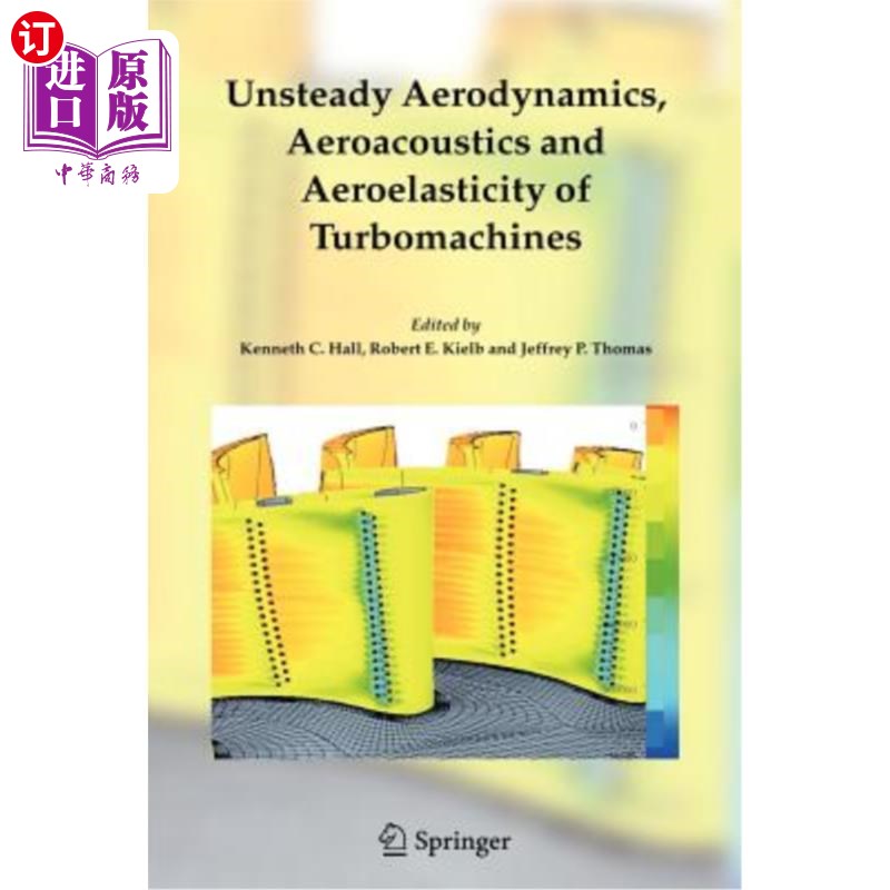 海外直订Unsteady Aerodynamics, Aeroacoustics and Aeroelasticity of Turbomachines 叶轮机的非定常空气动力学、空气声学和空