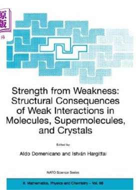 海外直订Strength from Weakness: Structural Consequences of Weak Interactions in Molecule 从弱到强：分子、超分子和晶