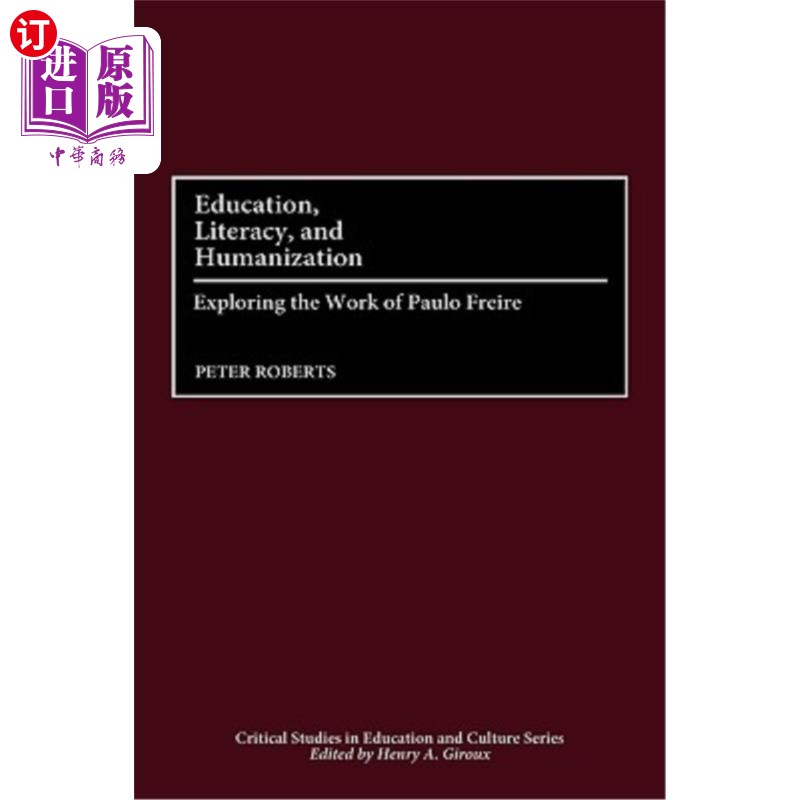 海外直订Education, Literacy, and Humanization: Exploring the Work of Paulo Freire 教育、识字和人性化:探索保罗·弗莱