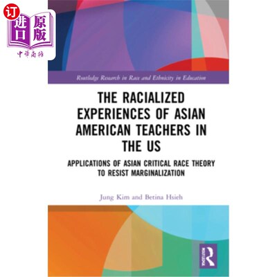 海外直订The Racialized Experiences of Asian American Teachers in the Us: Applications of 美国亚裔教师的种族化经历: