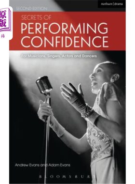 海外直订Secrets of Performing Confidence - Second Edition: For Musicians, Singers, Actor 表演自信的秘密-第二版:音乐