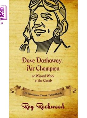海外直订Dave Dashaway, Air Champion: A Workman Classic Schoolbook Dave Dashaway，《空中冠军:工人经典教科书》
