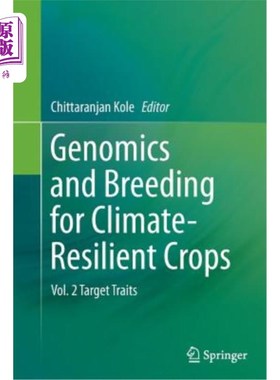 海外直订Genomics and Breeding for Climate-Resilient Crops: Vol. 2 Target Traits 气候适应性作物的基因组学和育种:第2