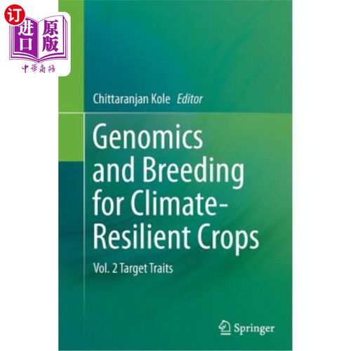 海外直订Genomics and Breeding for Climate-Resilient Crops: Vol. 2 Target Traits 气候适应性作物的基因组学和育种:第2