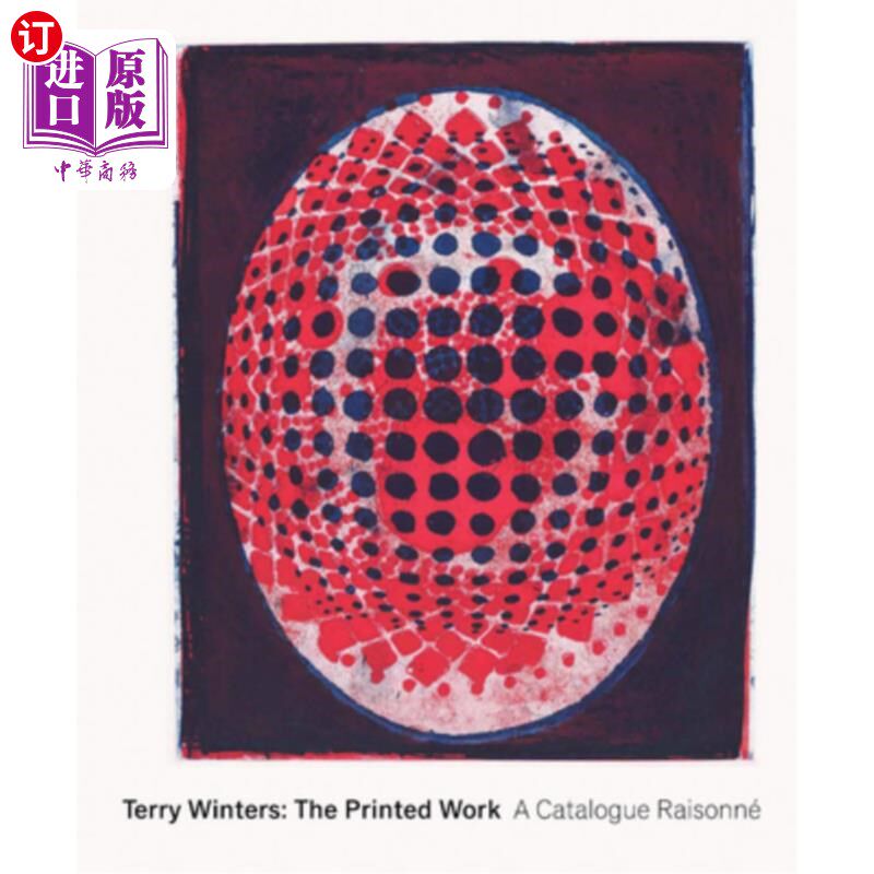 海外直订Terry Winters: The Printed Work: A Catalogue Raisonné 特里·温特斯：《印刷作品：目录分析》