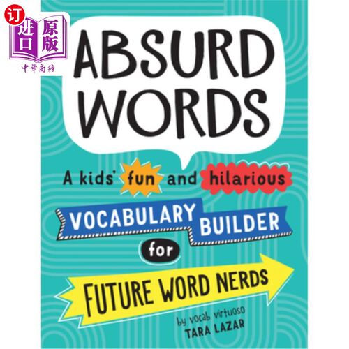 海外直订Absurd Words: A Kids' Fun and Hilarious Vocabulary Builder for Future Word Nerds 《荒唐的单词:孩子们的有趣