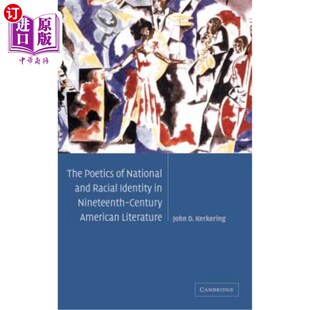 海外直订The 19世纪美国文学中民族与种族 American Racial National Liter Nineteenth Century Identity Poetics and