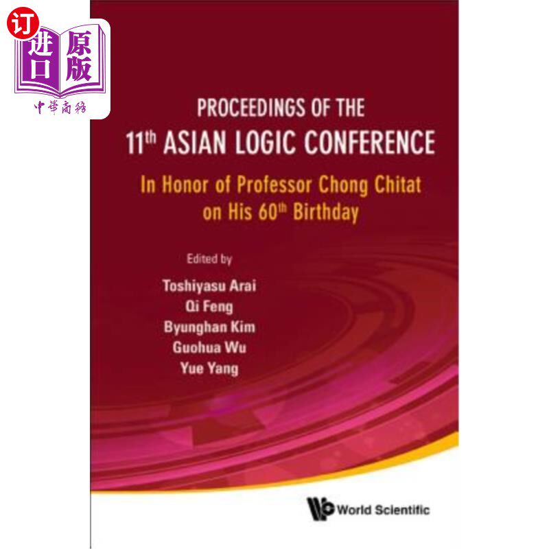 海外直订Proceedings of the 11th Asian Logic Conference: In Honor of Professor Chong Chit 第11届亚洲逻辑大会论文集：